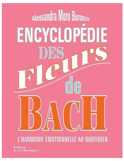 Encyclopédie des fleurs de Bach : l'harmonie emotionnelle au quotidien