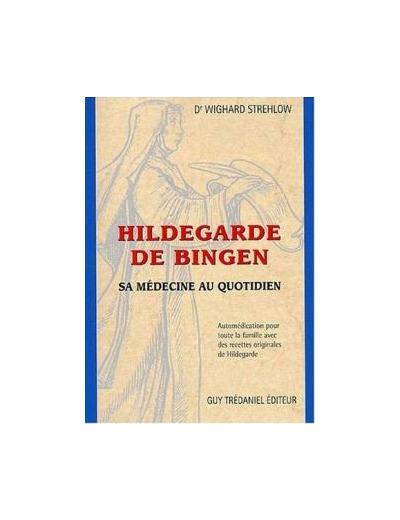 Hildegarde de Bingen. Sa médecine au quotidien