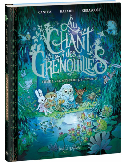 AU CHANT DES GRENOUILLES - TOME 4 - LE MYSTERE DE L'ETANG