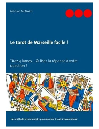 Le tarot de Marseille facile ! - Tirez 4 cartes du Tarot & lisez la réponse à votre question !