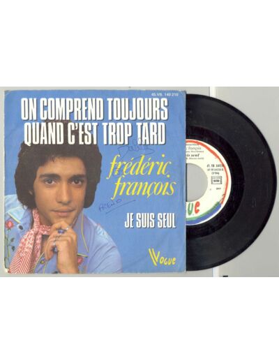 45 Tours FREDERIC FRANCOIS "JE SUIS SEULE" / "ON COMPREND TOUJOUR ..."