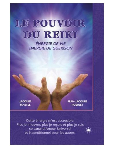 Le pouvoir du reiki - Energie de vie, énergie de guérison