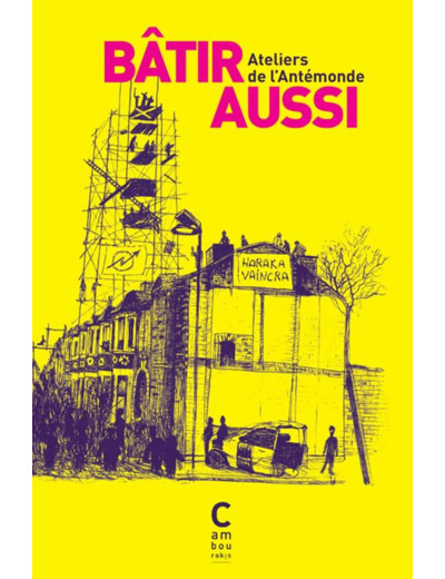 BATIR AUSSI - FRAGMENTS D'UN MONDE REVOLUTIONNE