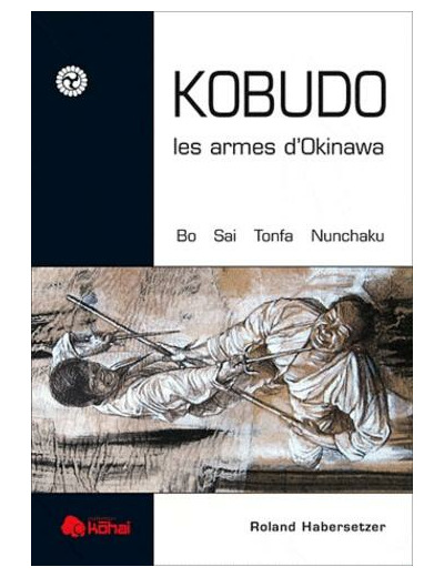 Kobudo, les armes d'Okinawa - Bo, sai, Nunchaku, Tonfa