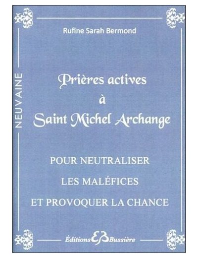 Prières actives à Saint-Michel Archange pour neutraliser les maléfices et provoquer la chance