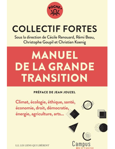 MANUEL DE LA GRANDE TRANSITION - CLIMAT, ECOLOGIE, ETHIQUE, SANTE, ECONOMIE, DROIT, DEMOCRATIE, ENER