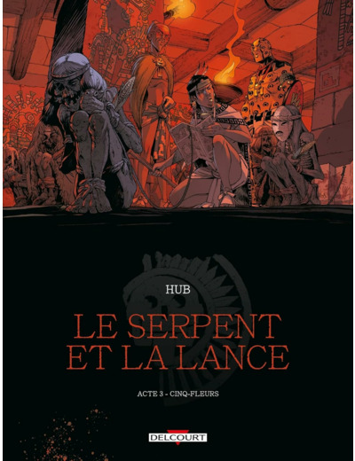LE SERPENT ET LA LANCE T03 - CINQ-FLEURS