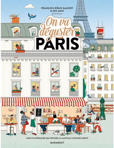 ON VA DEGUSTER PARIS - L'ENCYCLOPEGUIDE QUI DEVORE LA CAPITALE A PLEINES DENTS