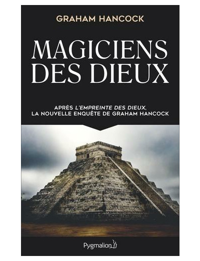 Magiciens des dieux - La sagesse oubliée de la civilisation terrestre perdue