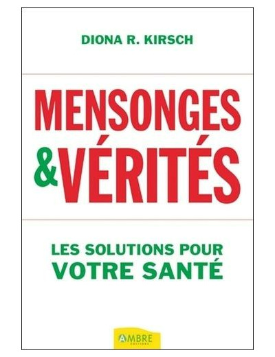 Mensonges & Vérités - Les solutions pour votre santé