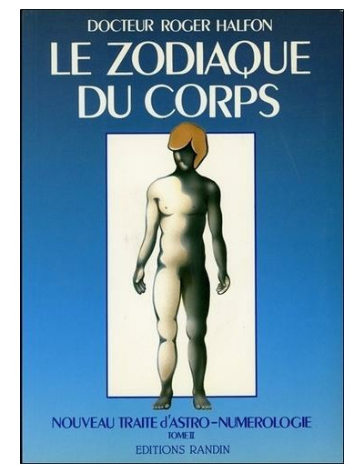 Nouveau traité d'astro-numérologie - Tome 2, Le zodiaque du corps