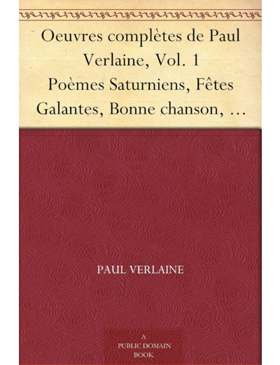 FETES GALANTES / ROMANCES SANS PAROLES / POEMES SATURNIENS
