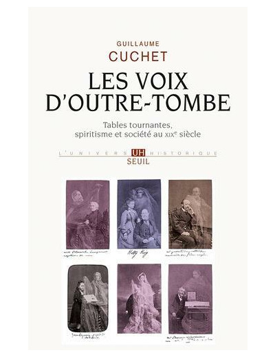 Les voix d'outre-tombe - Tables tournantes, spiritisme et société au XIXe siècle