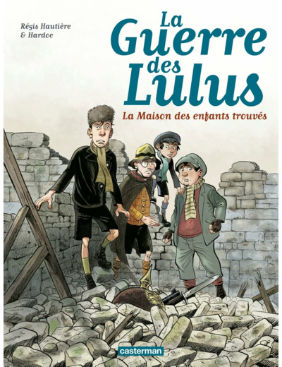LA GUERRE DES LULUS - T01 - 1914, LA MAISON DES ENFANTS TROUVES