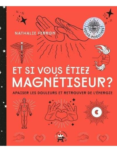 Et si vous étiez magnétiseur ? - Apaiser les douleurs et retrouver de l'énergie