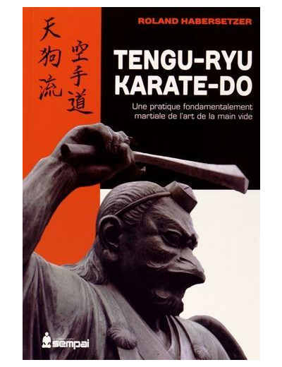 Tengu-ryu karate-do - Une pratique fondamentalement martiale de l'art de la "main vide"