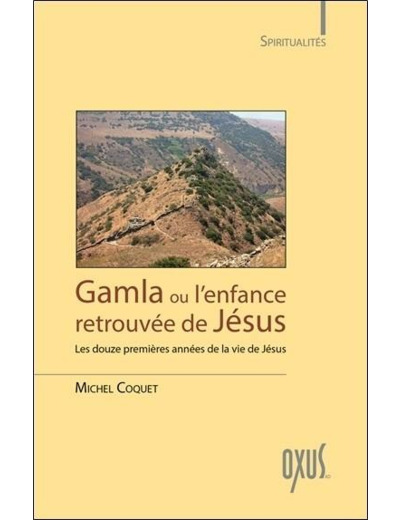 Gamla ou l'enfance retrouvée de jésus - les douze premières années de la vie de jésus