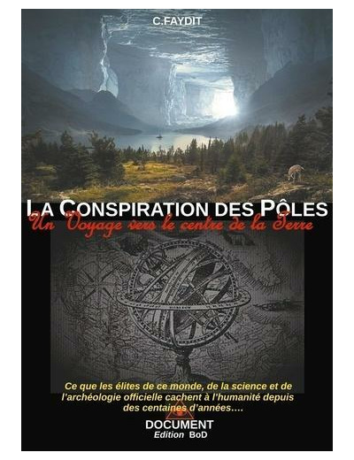 La conspiration des Pôles - Un voyage vers le centre de la Terre