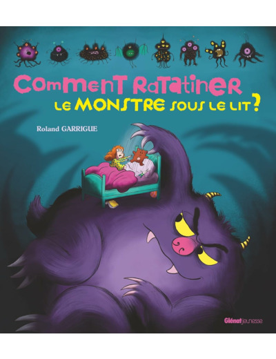 COMMENT RATATINER LE MONSTRE SOUS LE LIT ?