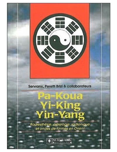 PA-KOUA, YI-KING, YIN-YANG.Radiesthésie,astrologie,radionique et ondes de formes en orient