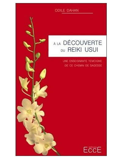 A la découverte du Reiki Usui - Une enseignante témoigne de ce chemin de sagesse