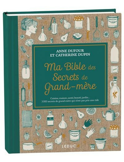 Cuisine, maison, santé, beauté, jardin... 3 000 secrets de grand-mère qui n’ont pas pris une ride