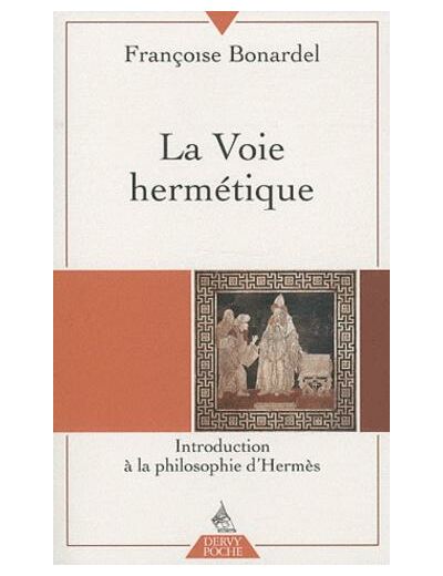 La Voie hermétique - Introduction à la philosophie d'Hermès