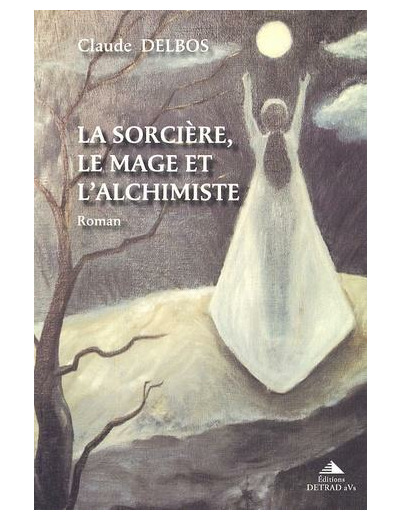 La sorcière, le mage et l'alchimiste - En Pays de Riez au XVIIe siècle