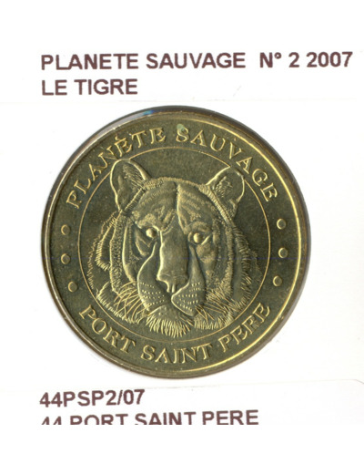 44 PORT SAINT PERE PLANETE SAUVAGE N2 LE TIGRE 2007 SUP-