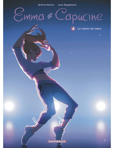 EMMA ET CAPUCINE - TOME 4 - LA RAISON DU COEUR