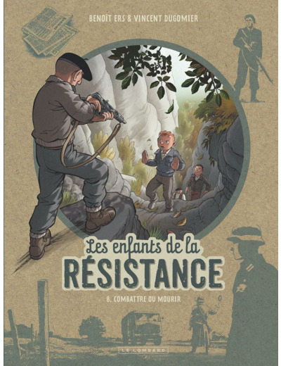 LES ENFANTS DE LA RESISTANCE - TOME 8 - COMBATTRE OU MOURIR
