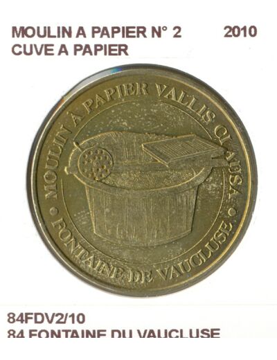 84 FONTAINE DU VAUCLUSE MOULIN A PAPIER N2 CUVE A PAPIER 2010 SUP-