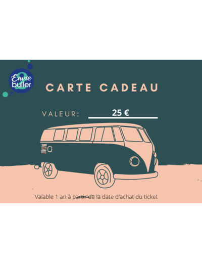 Carte Cadeau d'une valeur de 25€ - Envie 2 buller