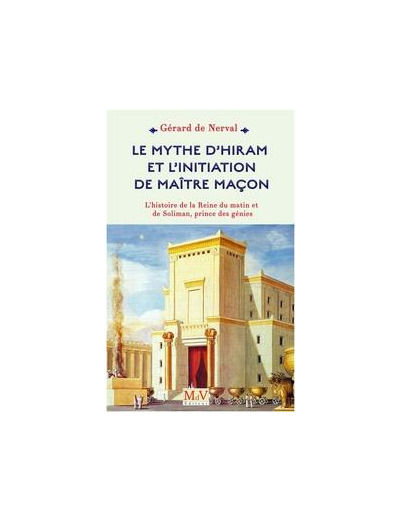 Gérard de Nerval, le Mythe d'Hiram et l'initiation de Maître Maçon