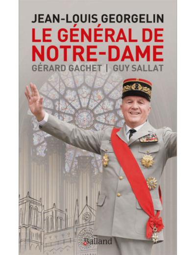 Jean-Louis Georgelin, Général de Notre-Dame de Gérard Gachet et Guy Sallat