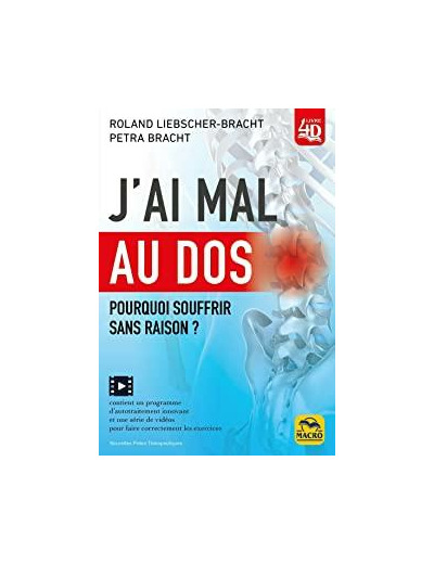 J'ai mal au dos - Pourquoi souffrir sans raison ?