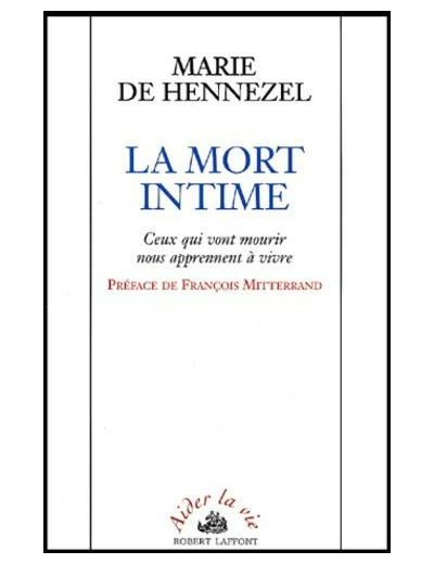 La mort intime. - Ceux qui vont mourir nous apprennent à vivre