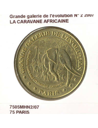 75 PARIS GRANDE GALERIE DE L'EVOLUTION N2 LA CARAVANE AFRICAINE 2007 SUP-