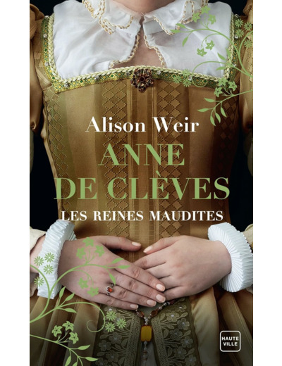 LES REINES MAUDITES, T4 : ANNE DE CLEVES : LE PORTRAIT D'UNE PRINCESSE