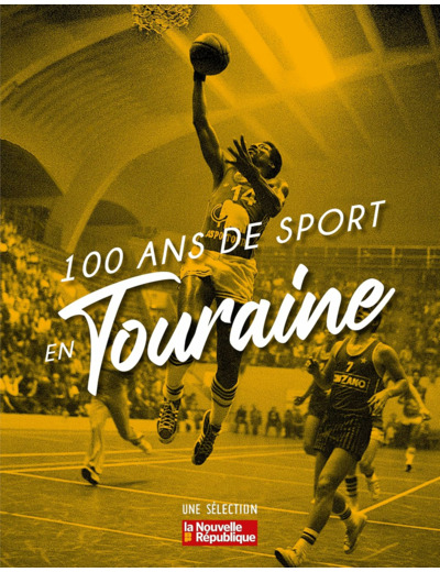 100 ANS DE SPORT EN TOURAINE