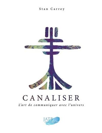 Canaliser, l'art de communiquer avec l'Univers