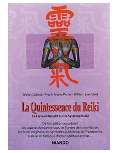 La quintessence du reiki. - Le livre exhaustif sur le système Reiki