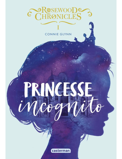 ROSEWOOD CHRONICLES - VOL01 - PRINCESSE INCOGNITO