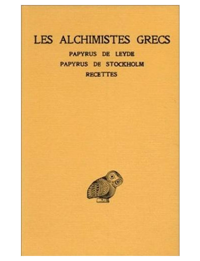 Les alchimistes grecs - Tome 1, Papyrus de Leyde, Papyrus de Stockholm, Recettes