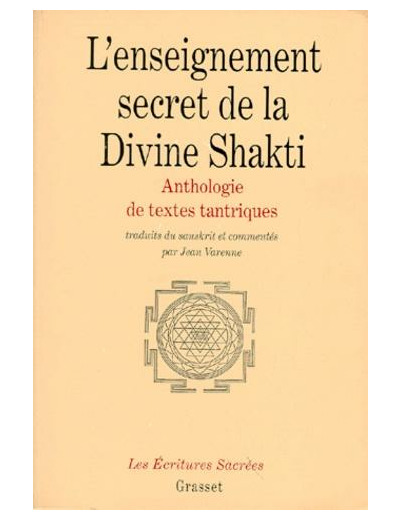 L'ENSEIGNEMENT SECRET DE LA DIVINE SHAKTI. Anthologie de textes tantriques