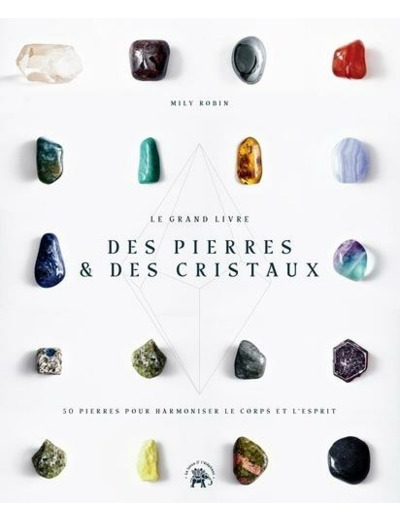 Le grand livre des pierres et des cristaux