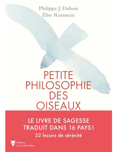 PETITE PHILOSOPHIE DES OISEAUX - 22 LECONS DE SERENITE INSPIREES DES OISEAUX