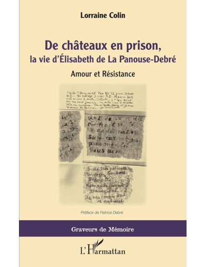 DE CHATEAUX EN PRISON, LA VIE D'ELISABETH DE LA PANOUSE-DEBRE - AMOUR ET RESISTANCE