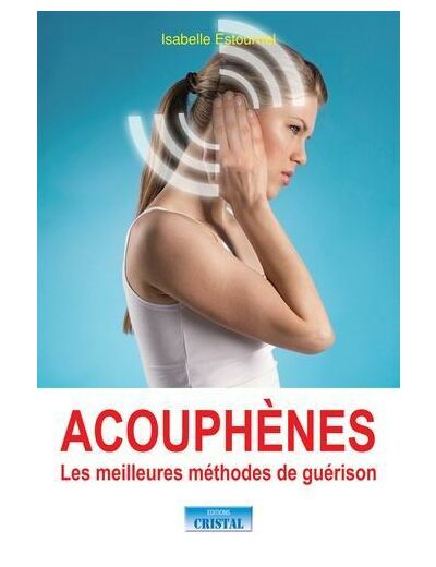 Acouphènes - Les meilleures méthodes de guérison