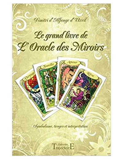 Le grand livre de l'Oracle des Miroirs - Symbolisme, tirages et interprétation